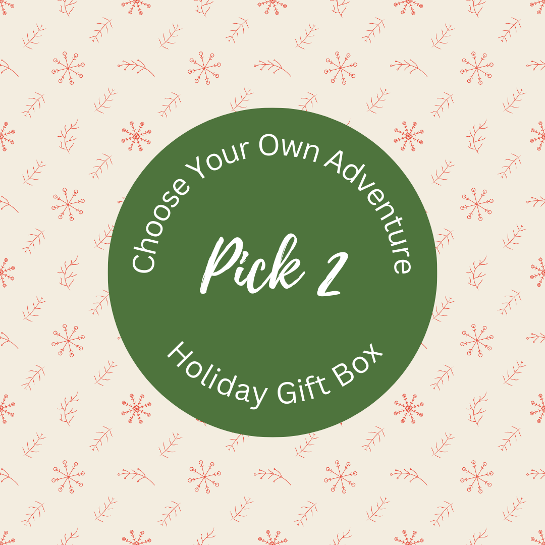 Choose Your Own Adventure - Pick Two - Holiday Gift Box