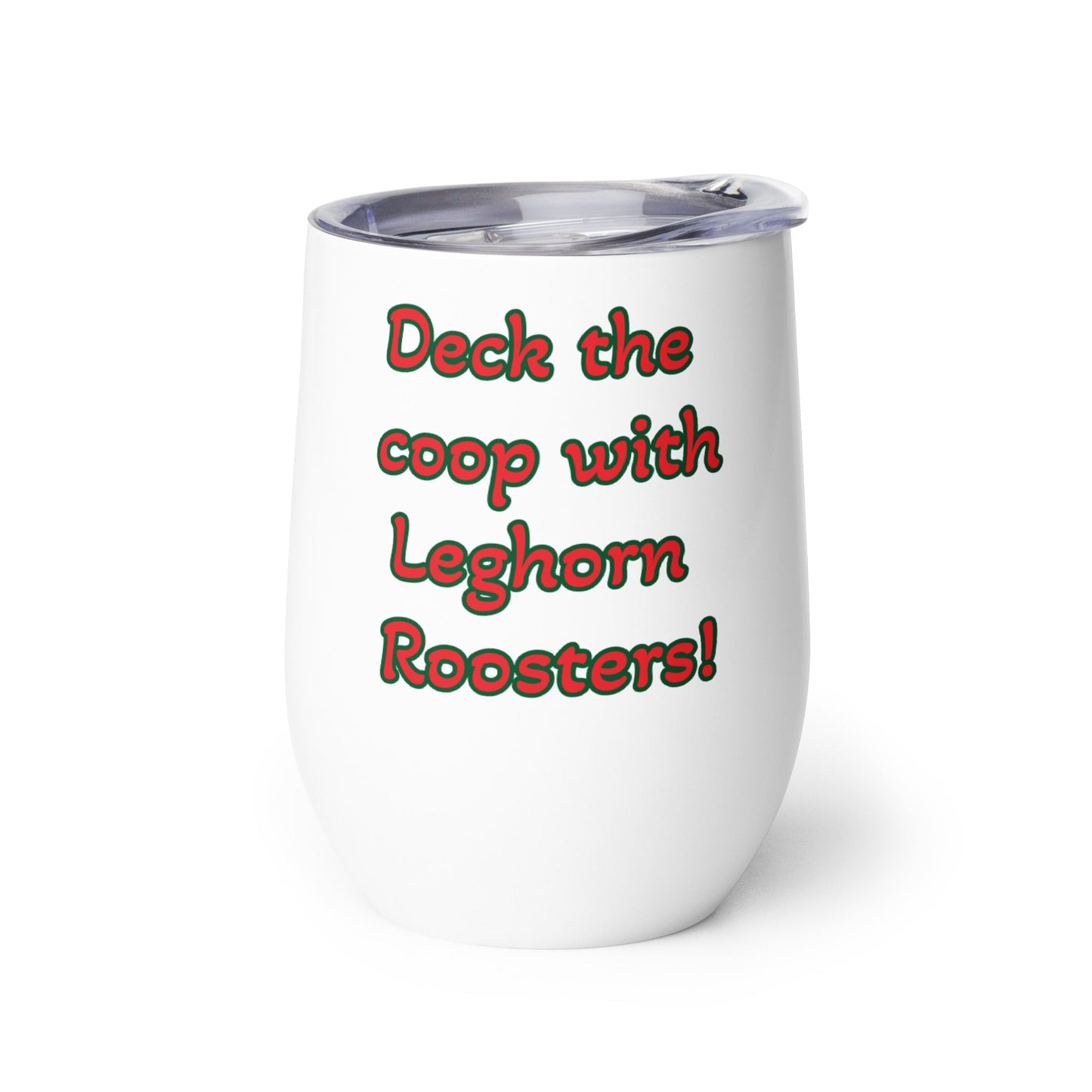 Chickmas Deck the Leghorn Wine Tumbler