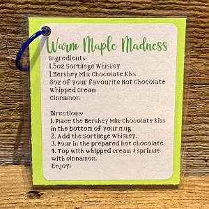 An example of the recipe card that comes with each glamping box.  This recipe is for 'Warm Maple Madness".  The recipe cards are laminated for longevity because you'll want to make these drinks again and again!