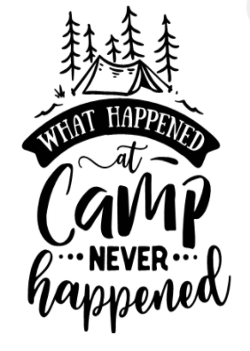 Small white square with the phrase "What happened at Camp Never Happened" printed in black.  There is a small tent with five thin pine trees drawn at the top of the image.  You could have this printed on our Glampy wine tumbler.